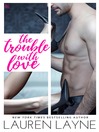 Cover image for The Trouble with Love